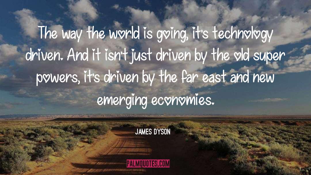 James Dyson Quotes: The way the world is