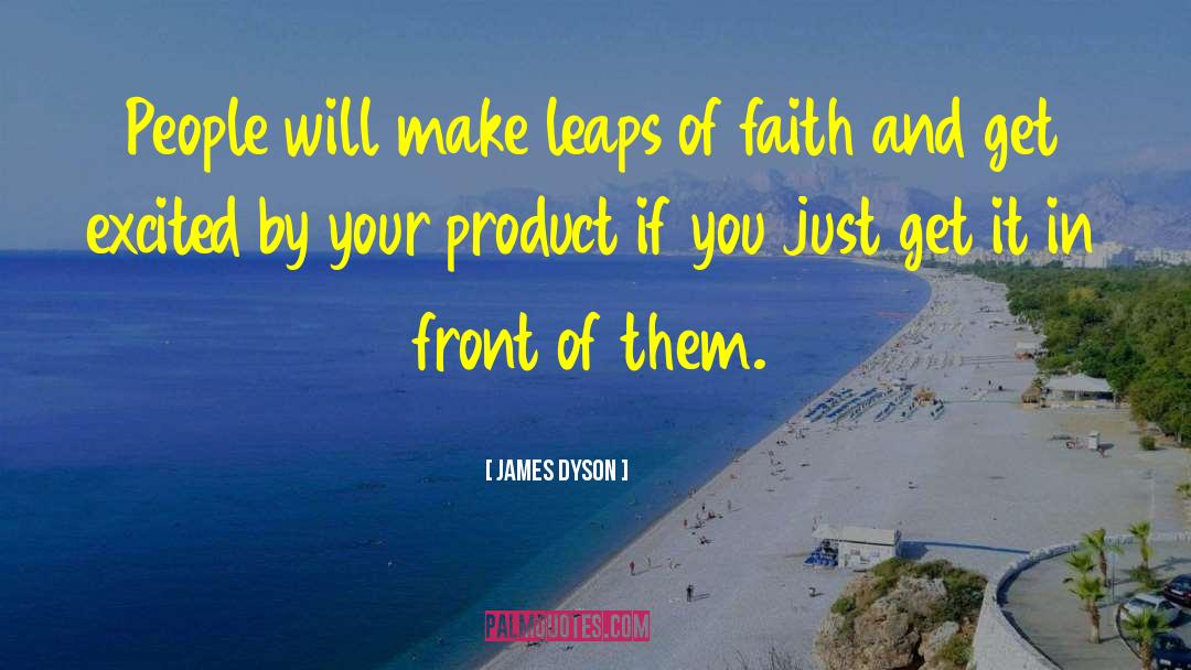 James Dyson Quotes: People will make leaps of