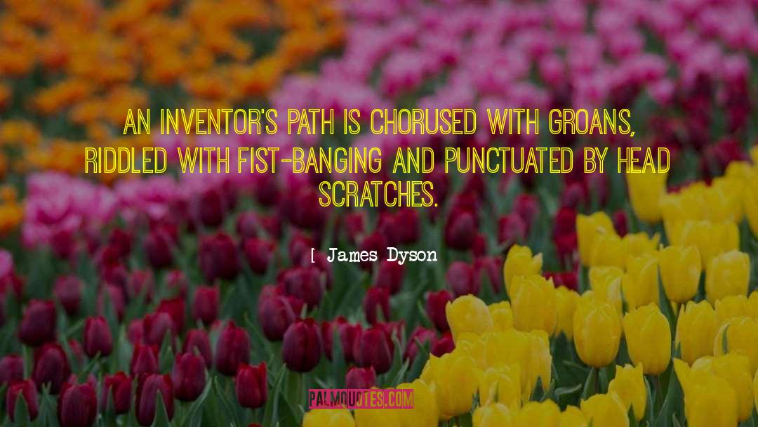 James Dyson Quotes: An inventor's path is chorused
