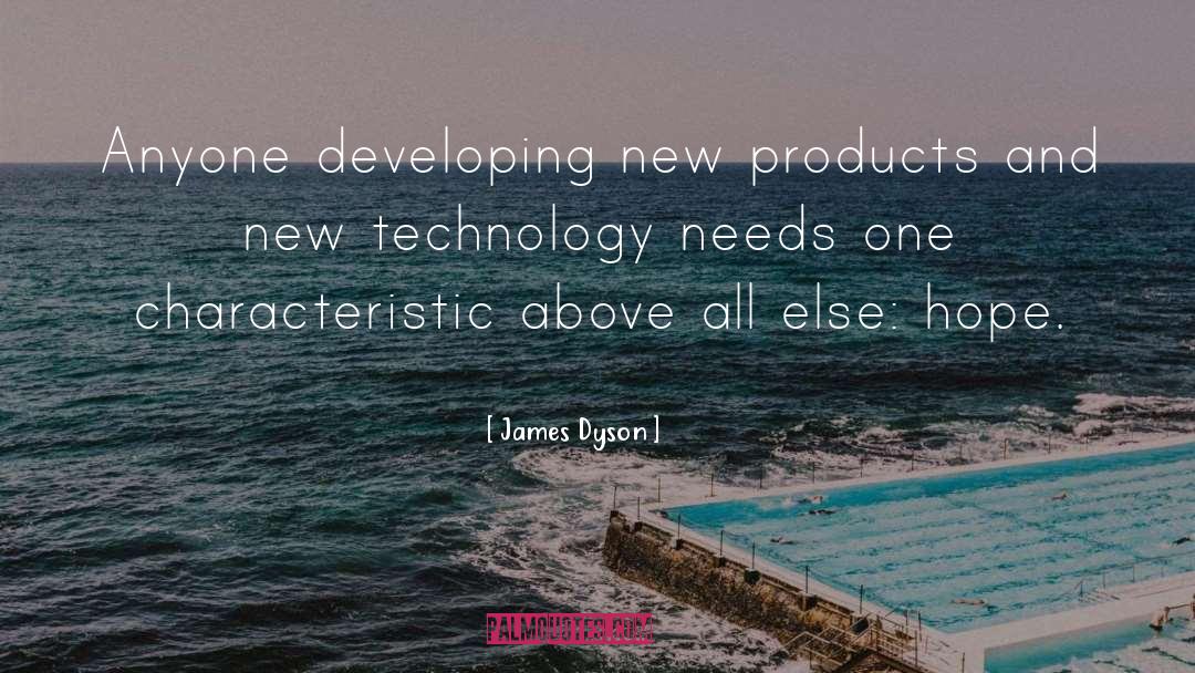 James Dyson Quotes: Anyone developing new products and