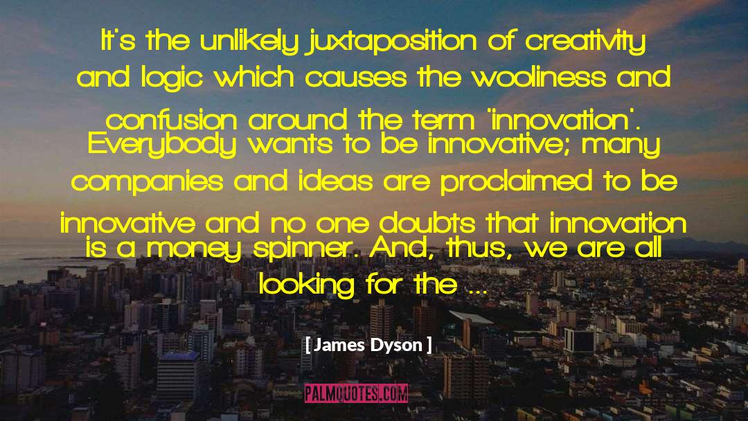 James Dyson Quotes: It's the unlikely juxtaposition of