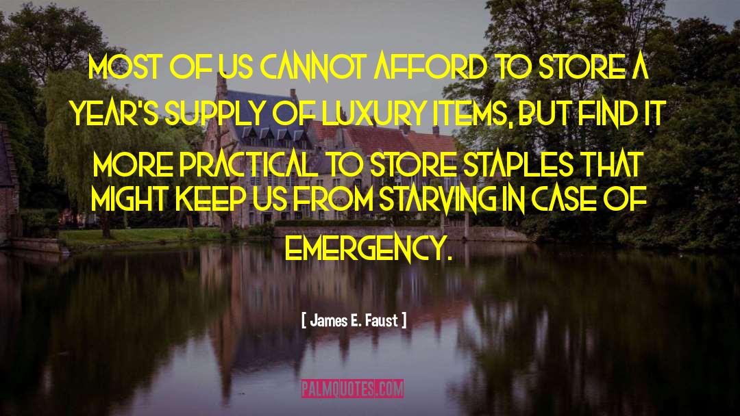 James E. Faust Quotes: Most of us cannot afford