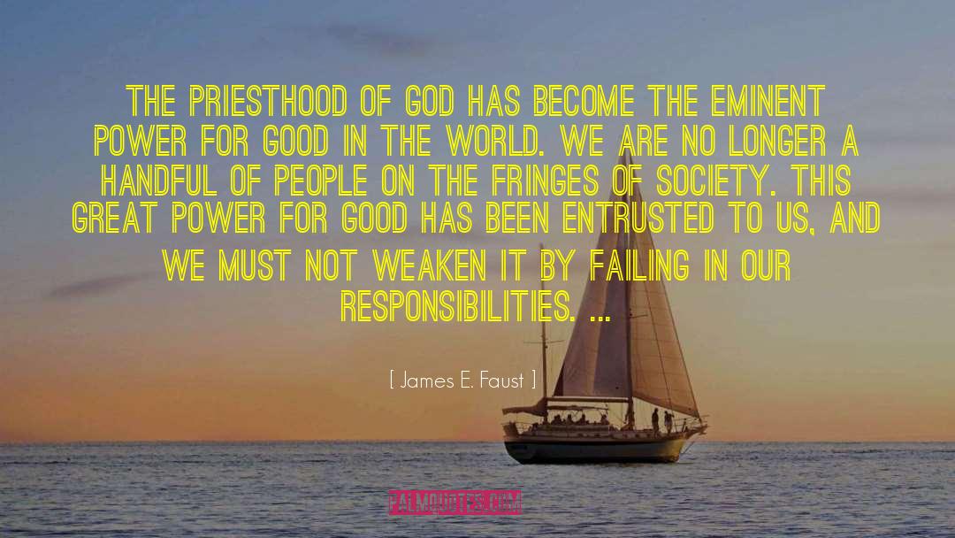 James E. Faust Quotes: The priesthood of God has