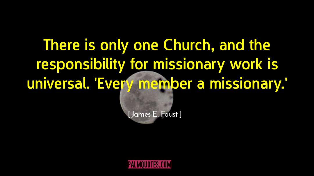 James E. Faust Quotes: There is only one Church,