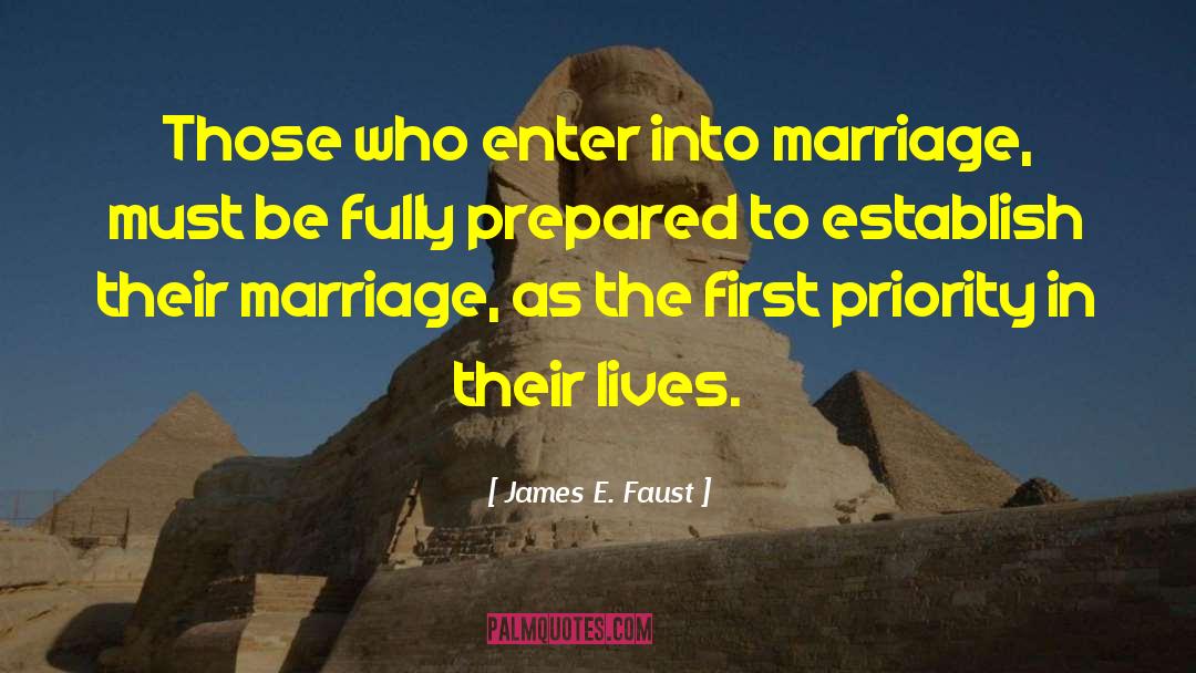 James E. Faust Quotes: Those who enter into marriage,
