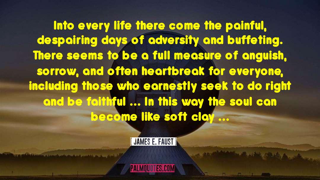 James E. Faust Quotes: Into every life there come