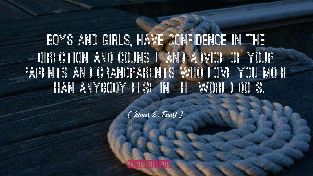James E. Faust Quotes: Boys and girls, have confidence