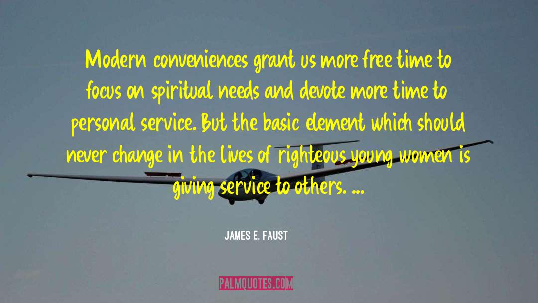 James E. Faust Quotes: Modern conveniences grant us more