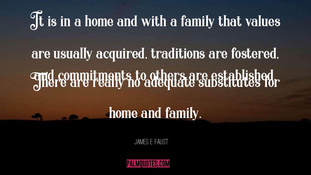 James E. Faust Quotes: It is in a home
