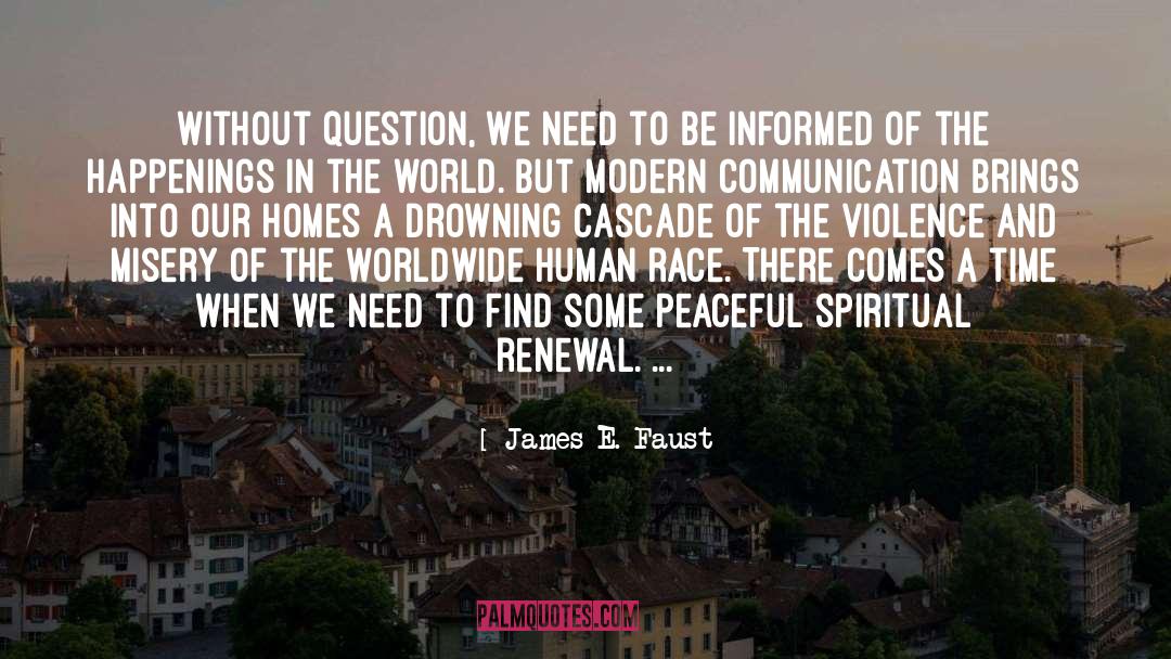 James E. Faust Quotes: Without question, we need to