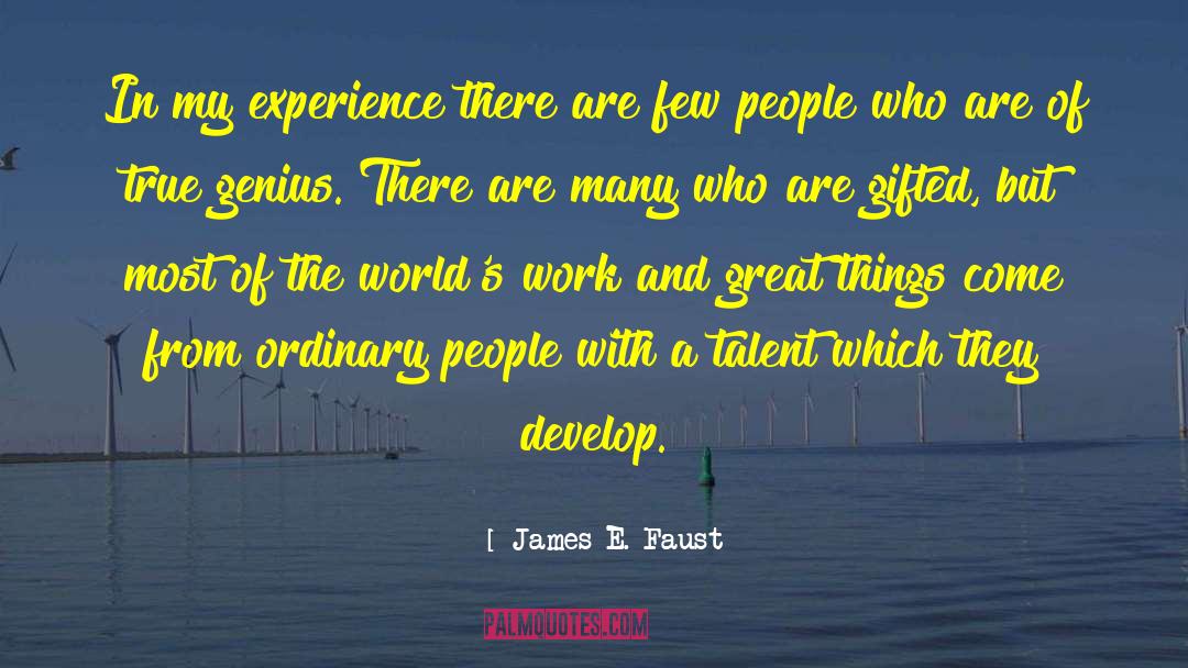 James E. Faust Quotes: In my experience there are