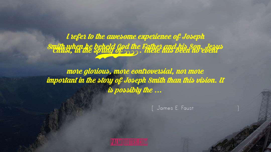James E. Faust Quotes: I refer to the awesome