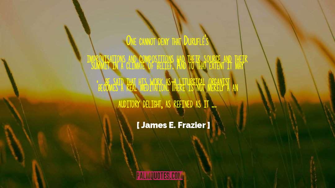 James E. Frazier Quotes: One cannot deny that Duruflé's