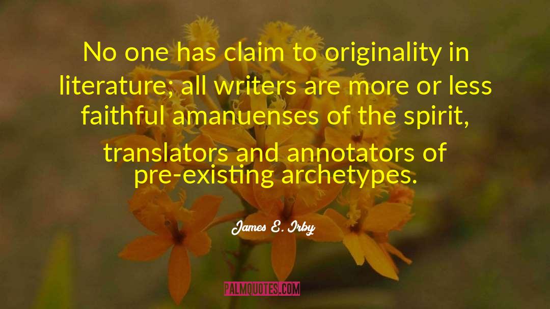 James E. Irby Quotes: No one has claim to