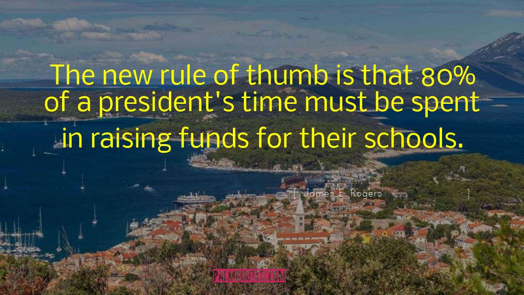 James E. Rogers Quotes: The new rule of thumb
