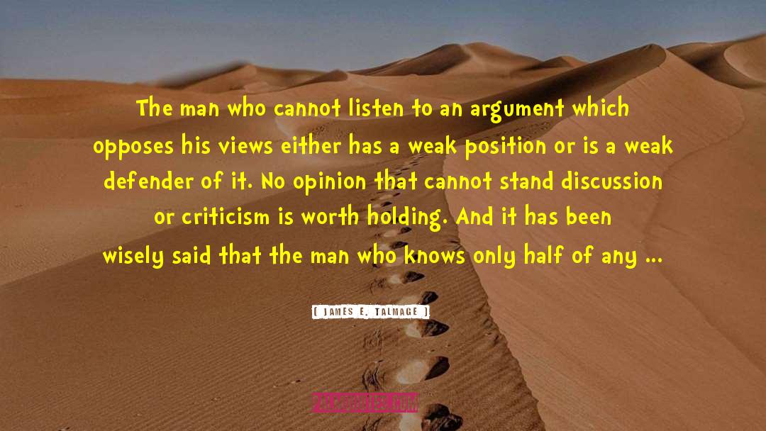 James E. Talmage Quotes: The man who cannot listen