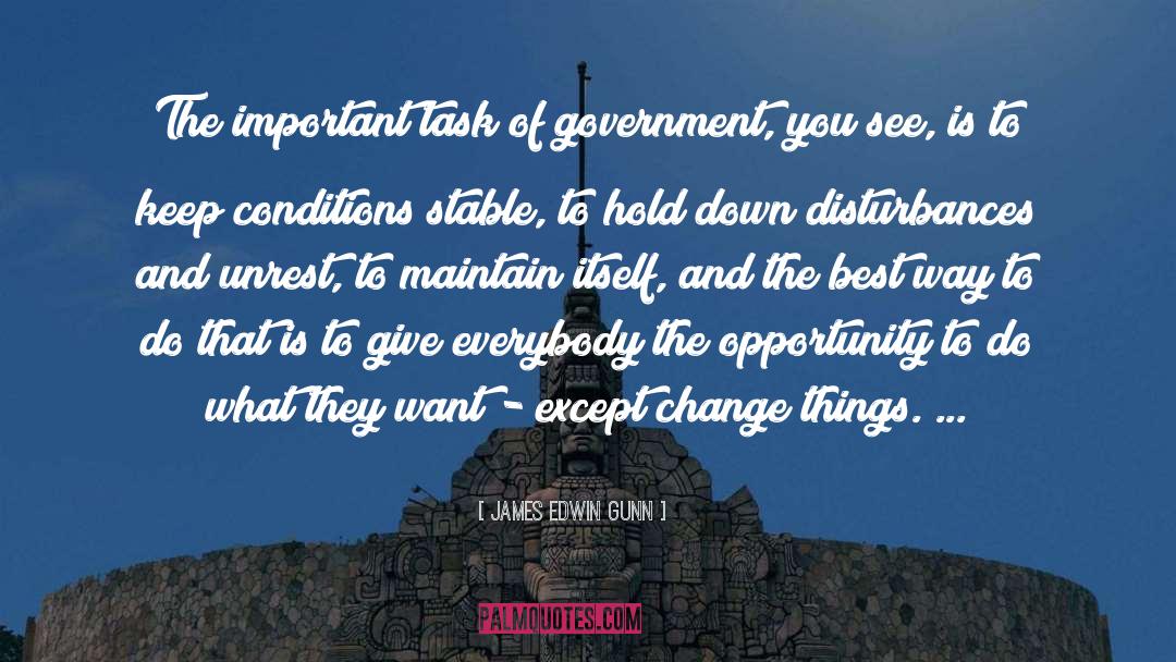 James Edwin Gunn Quotes: The important task of government,