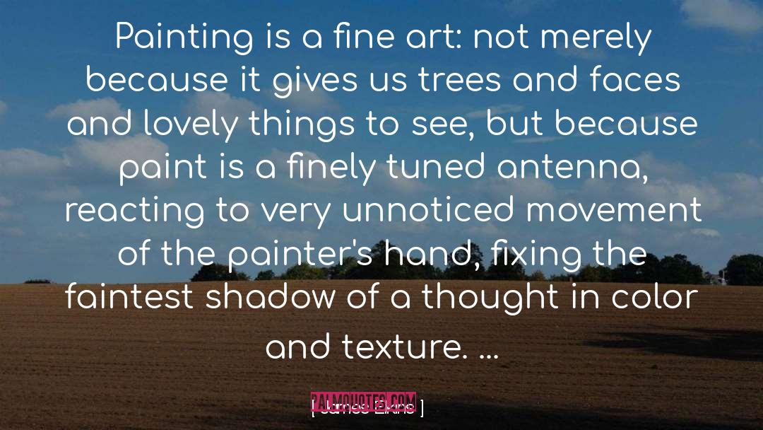 James Elkins Quotes: Painting is a fine art: