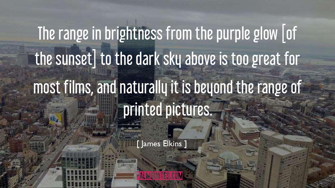 James Elkins Quotes: The range in brightness from