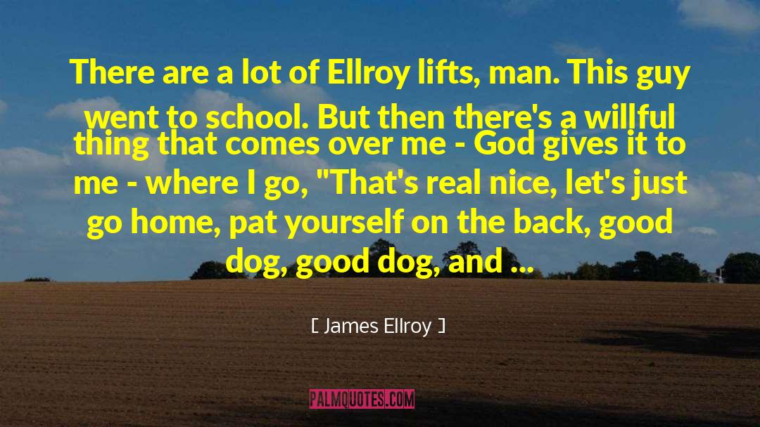 James Ellroy Quotes: There are a lot of