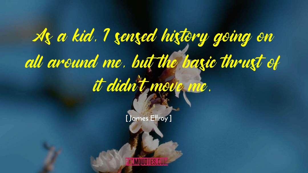 James Ellroy Quotes: As a kid, I sensed