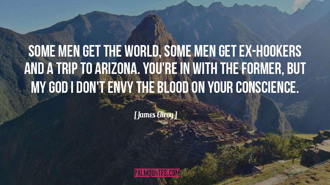 James Ellroy Quotes: Some men get the world,