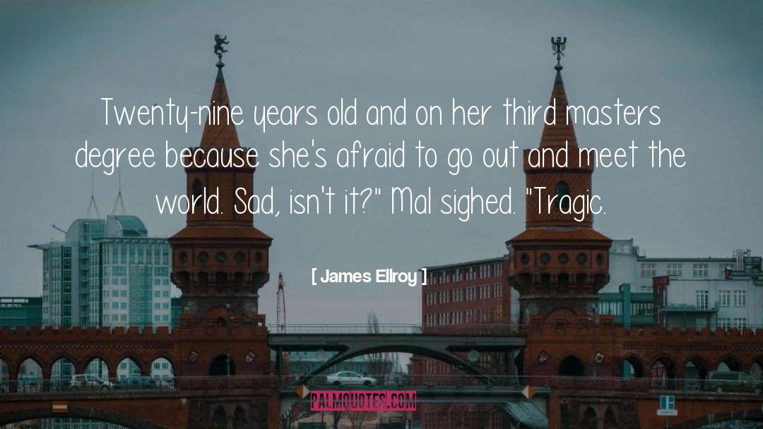 James Ellroy Quotes: Twenty-nine years old and on