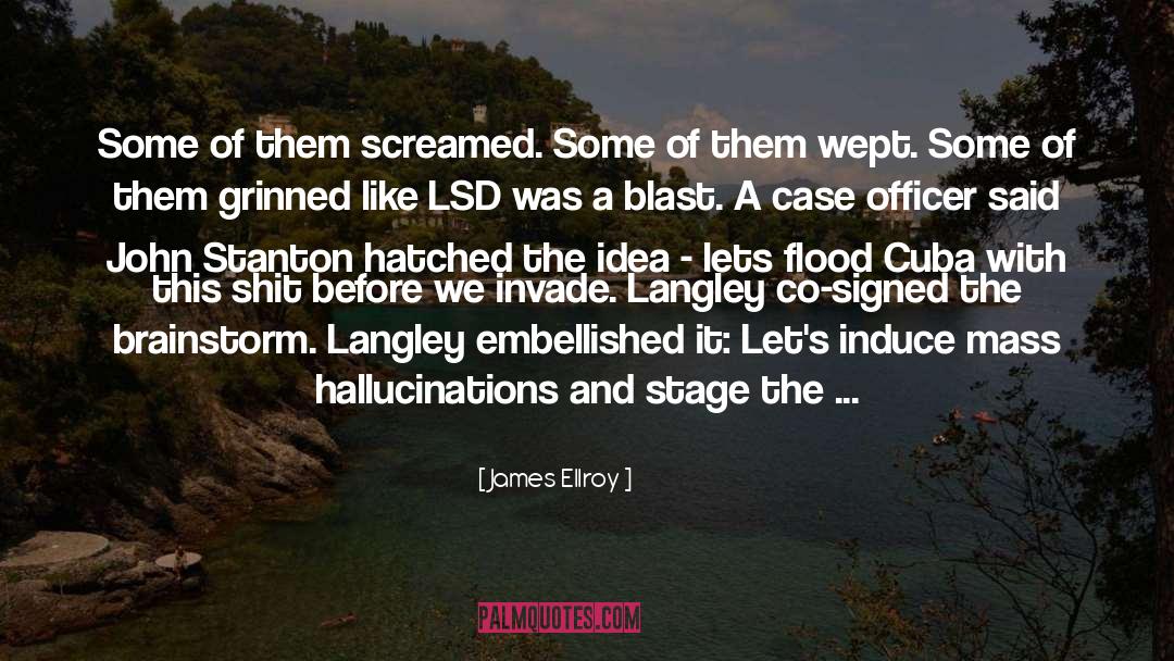 James Ellroy Quotes: Some of them screamed. Some