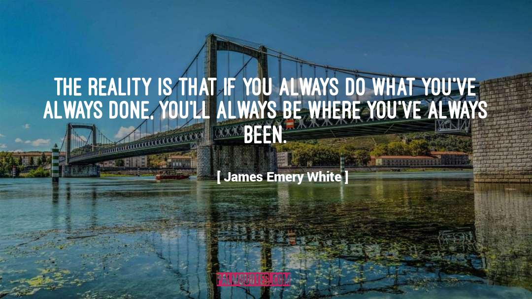 James Emery White Quotes: The reality is that if