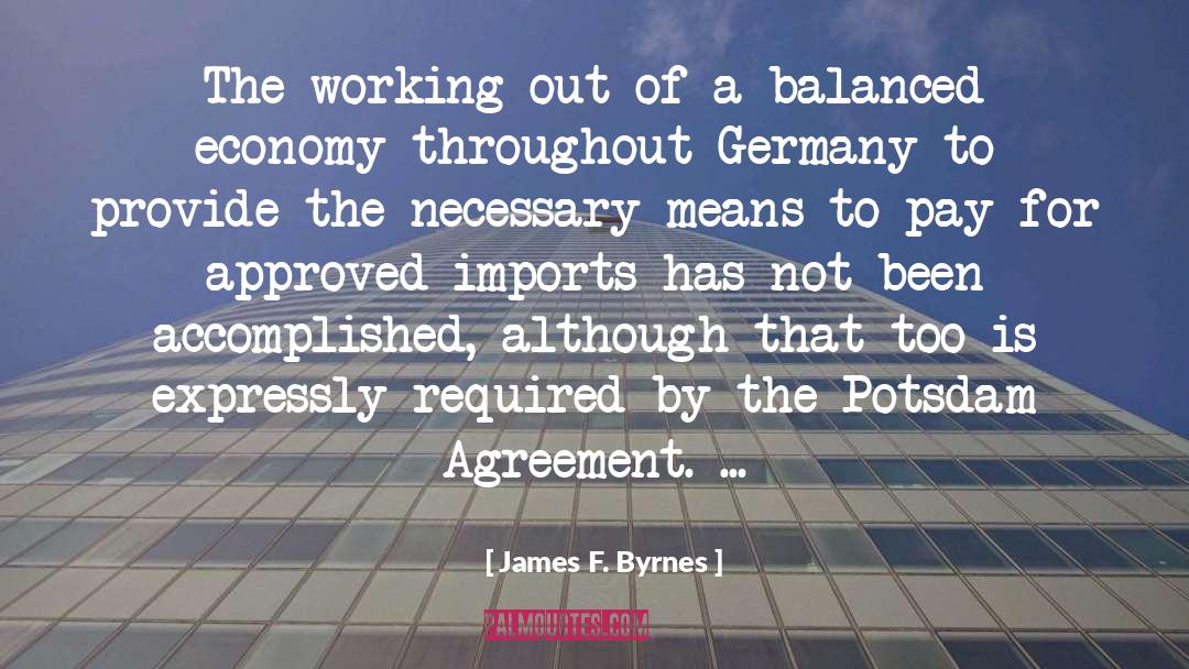 James F. Byrnes Quotes: The working out of a