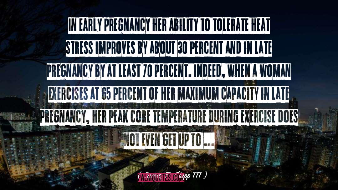 James F. Clapp III Quotes: In early pregnancy her ability