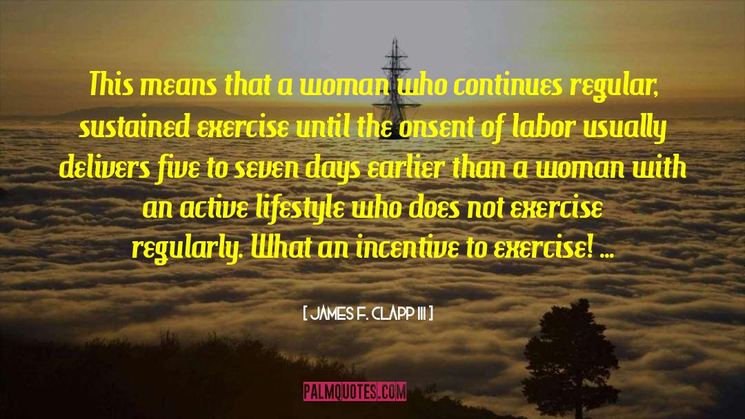 James F. Clapp III Quotes: This means that a woman