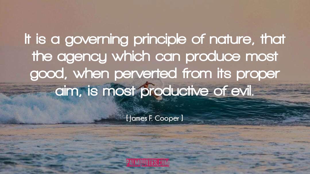 James F. Cooper Quotes: It is a governing principle