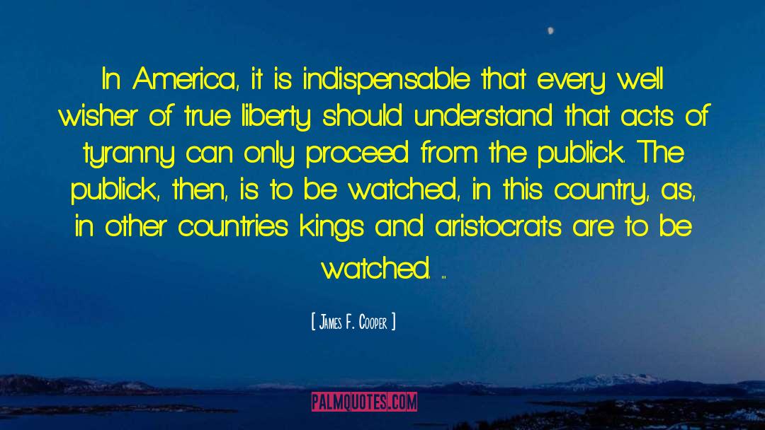 James F. Cooper Quotes: In America, it is indispensable
