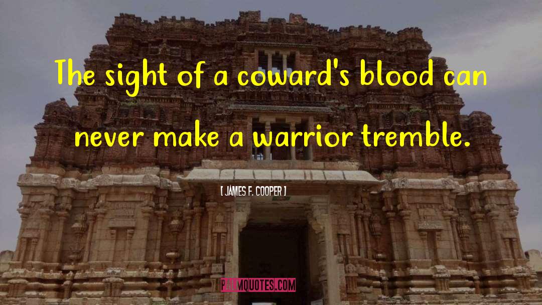 James F. Cooper Quotes: The sight of a coward's