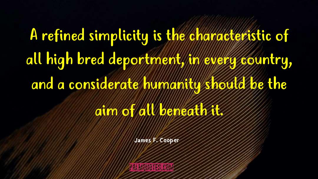 James F. Cooper Quotes: A refined simplicity is the