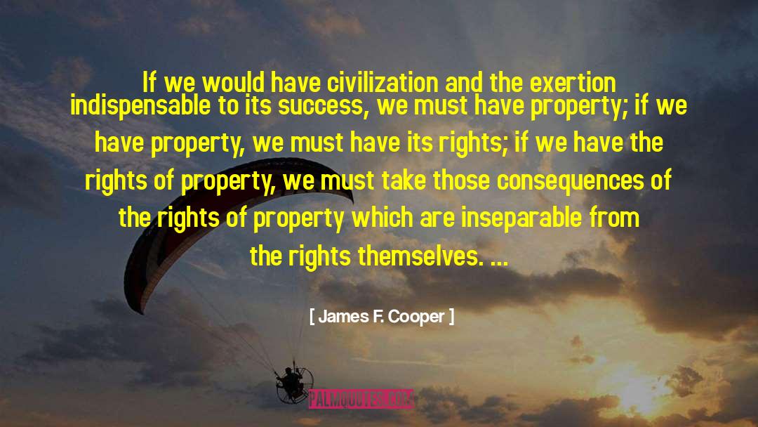 James F. Cooper Quotes: If we would have civilization