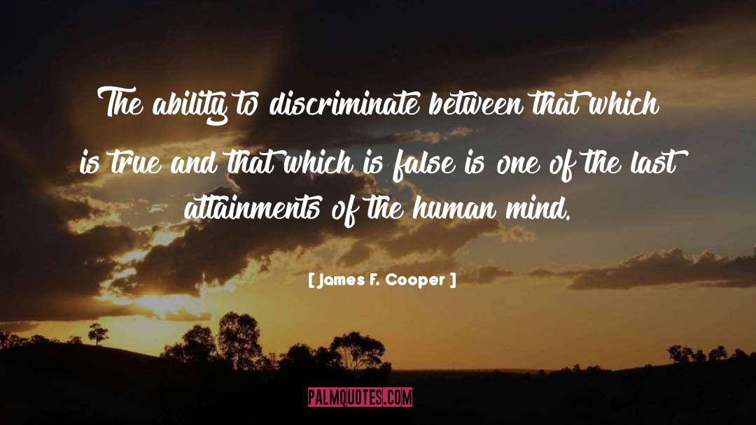 James F. Cooper Quotes: The ability to discriminate between