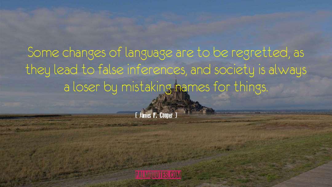 James F. Cooper Quotes: Some changes of language are