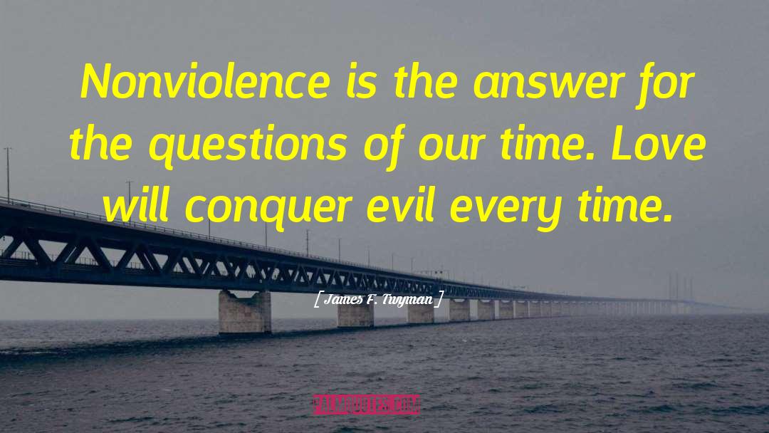James F. Twyman Quotes: Nonviolence is the answer for