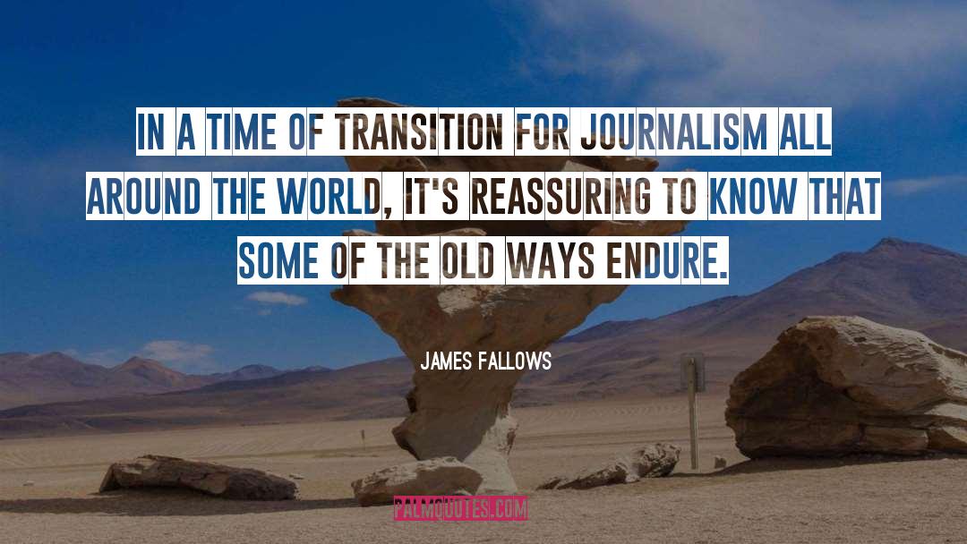 James Fallows Quotes: In a time of transition
