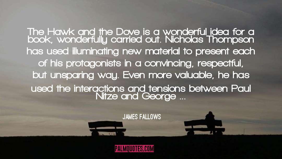 James Fallows Quotes: The Hawk and the Dove