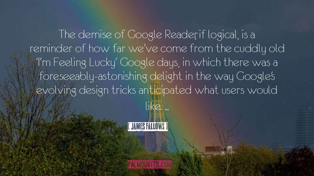 James Fallows Quotes: The demise of Google Reader,