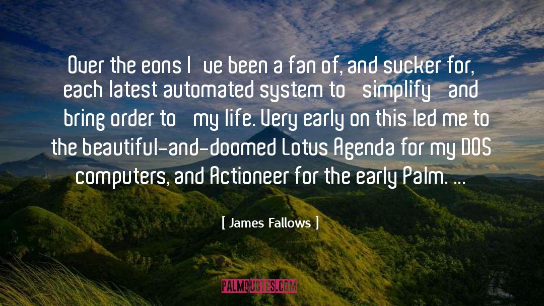 James Fallows Quotes: Over the eons I've been