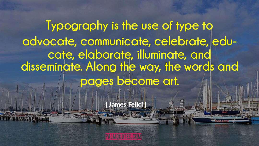 James Felici Quotes: Typography is the use of