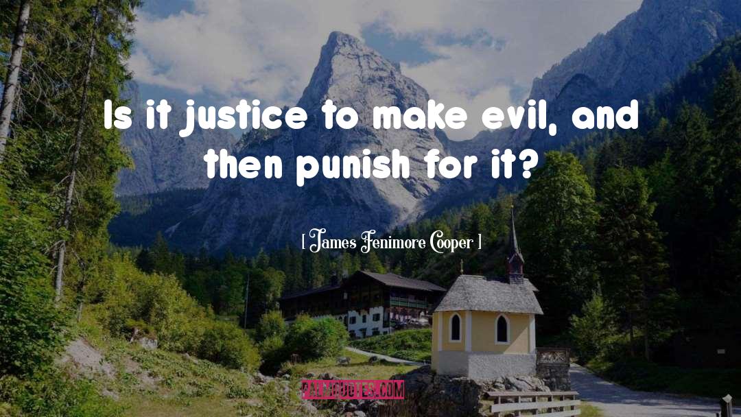 James Fenimore Cooper Quotes: Is it justice to make