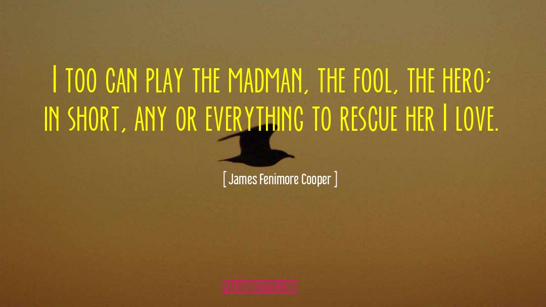 James Fenimore Cooper Quotes: I too can play the