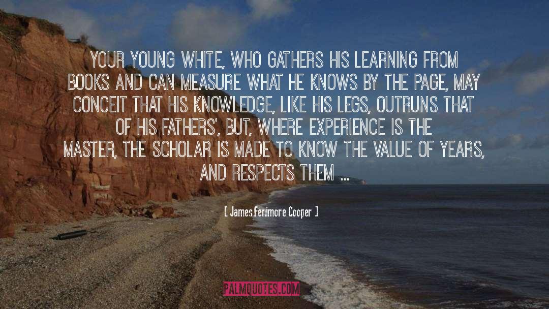 James Fenimore Cooper Quotes: Your young white, who gathers