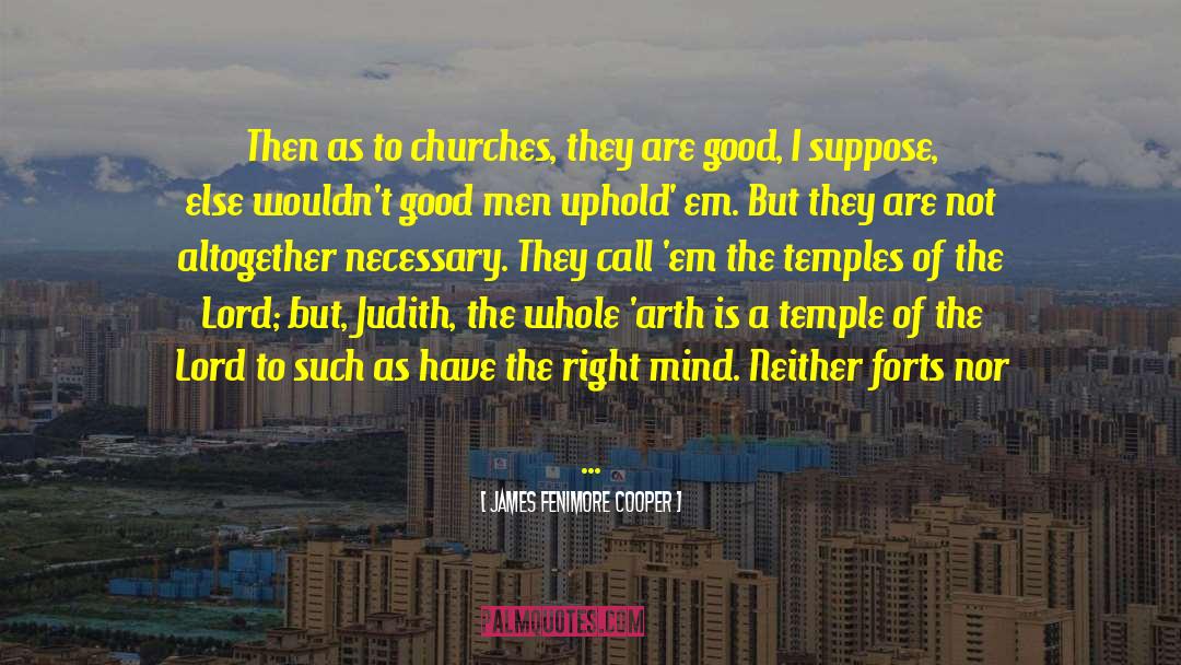 James Fenimore Cooper Quotes: Then as to churches, they