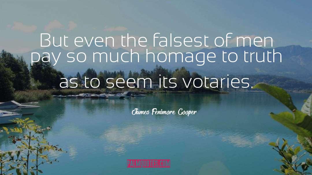 James Fenimore Cooper Quotes: But even the falsest of